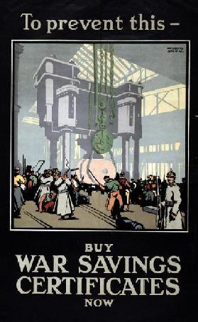 To prevent this - buy War Savings Certificates now, pub London, c.1915 (colour litho)