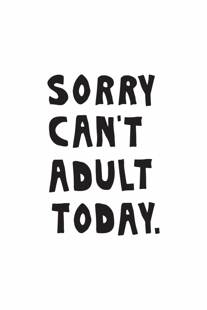 Sorry Cant Adult Today à Frankie Kerr-Dineen