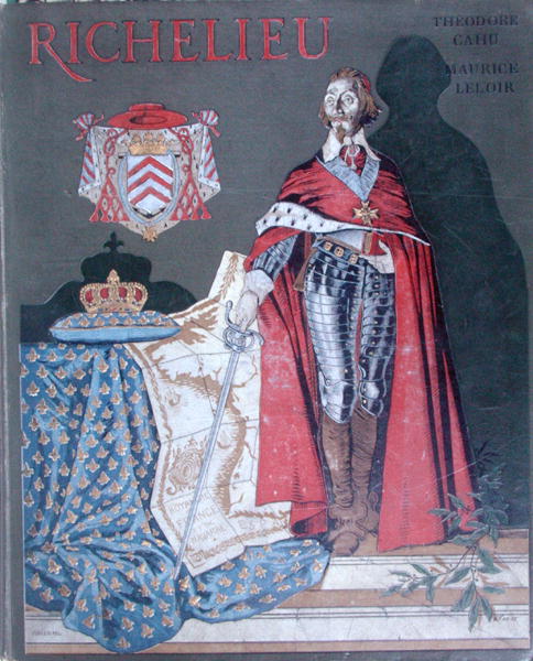 Cover illustration for''The Life of Armand-Jean du Plessis, Cardinal Richelieu'' (1585-1642) by Theo à Maurice Leloir
