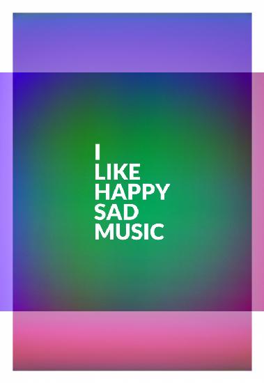 I Like Happy Sad Music