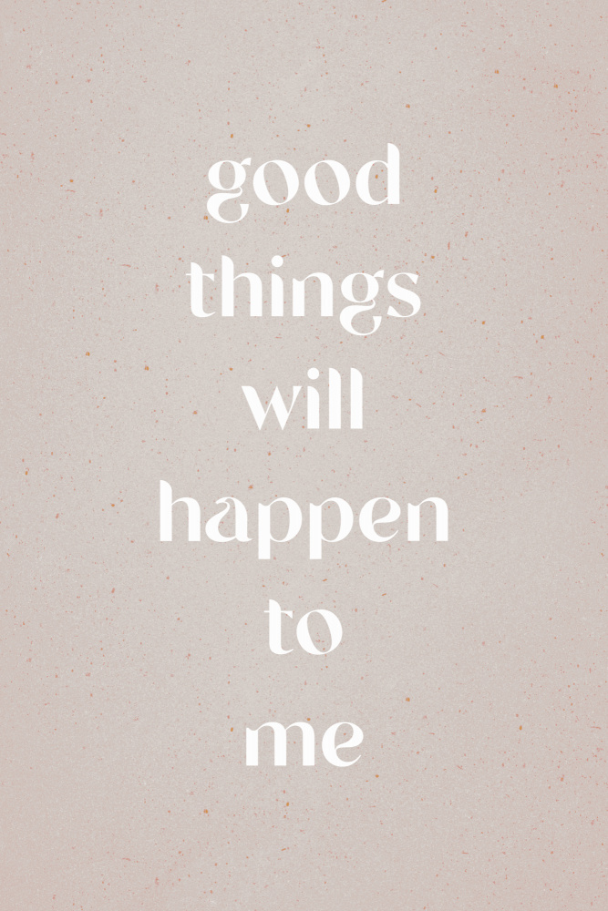 Good things will happen to me à uplusmestudio