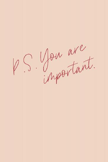 P.S. You are important